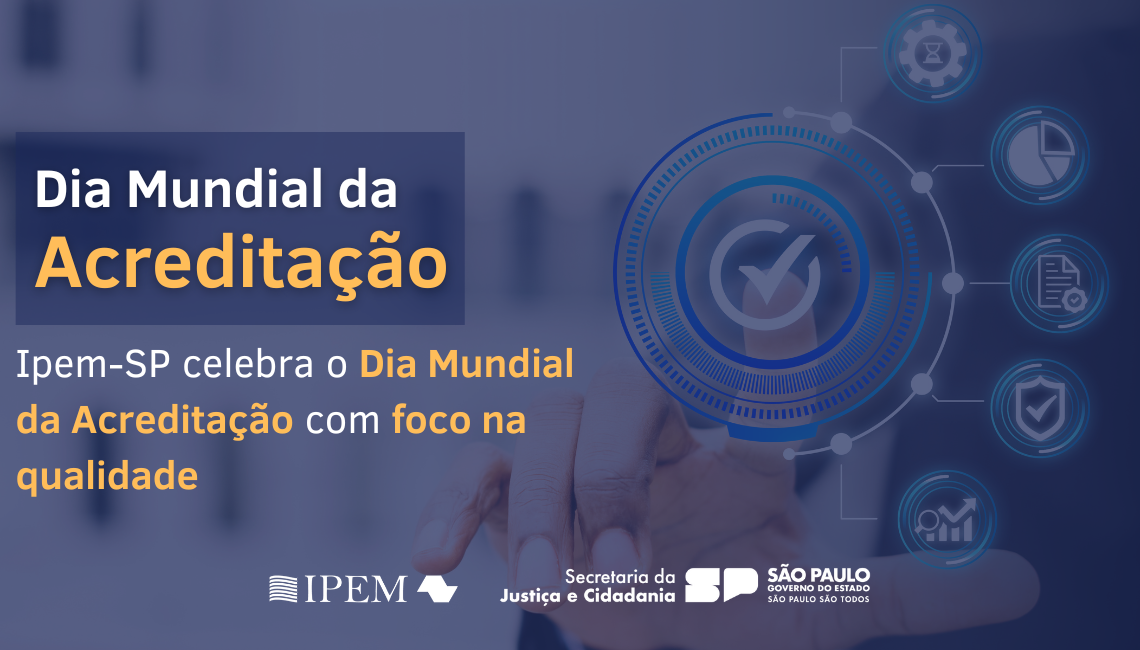 Ipem-SP celebra o Dia Mundial da Acreditação com foco na qualidade